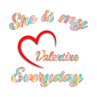 She is my Valentine T-Shirt