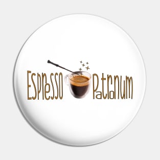 Espresso Patronum Pin