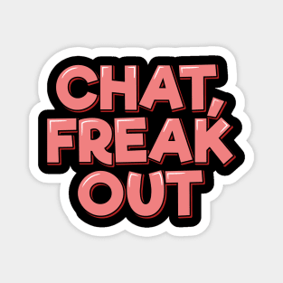 Chat Freak Out Magnet