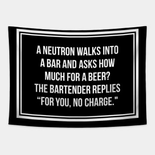 Funny Neutron Walks Into A Bar Science Joke Tapestry