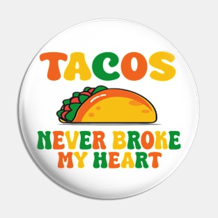 tacos never broke my heart Pin