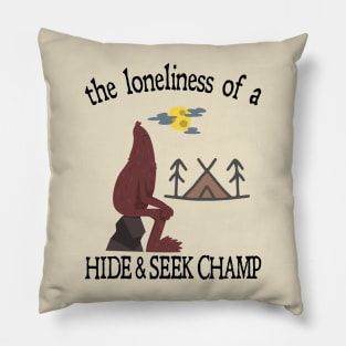 The Loneliness of a Hide & Seek Champ Pillow