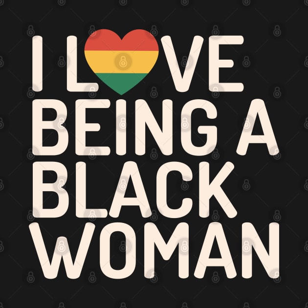 I love being a black woman black history month gift by BadDesignCo