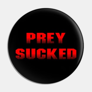 Prey Sucked - Red Pin