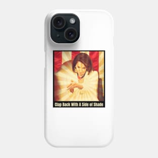 Funny Nancy Pelosi Sarcastic Meme Gifts Clapback Shade Phone Case