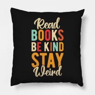 Read Books Be Kind Stay Weird Pillow