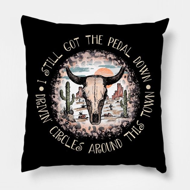 I Still Got The Pedal Down Drivin' Circles Around This Town Cactus Bull-Head Deserts Pillow by Terrence Torphy