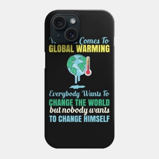 When It Comes To Global Warming - Climate Change Quote Phone Case