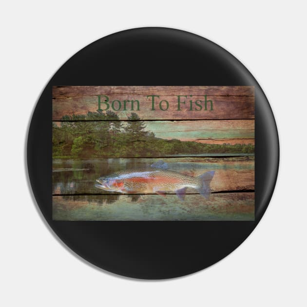 Born To Fish Pin by JimDeFazioPhotography
