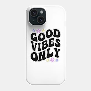 Good vibes only Phone Case