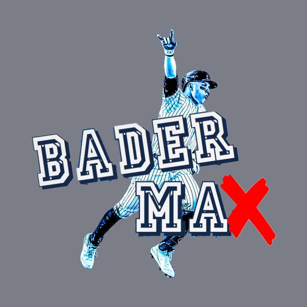 Bader to the MAX! Design by Bleeding Yankee Blue