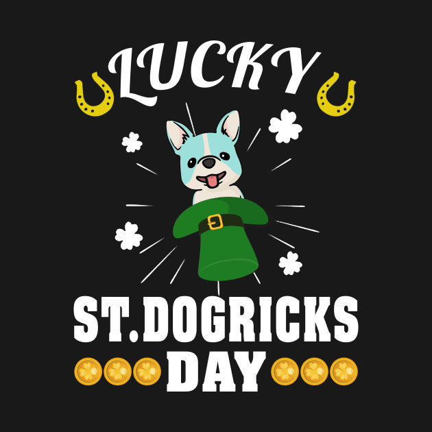 Lucky St.Dogricks Day T-Shirt by TeeLovely