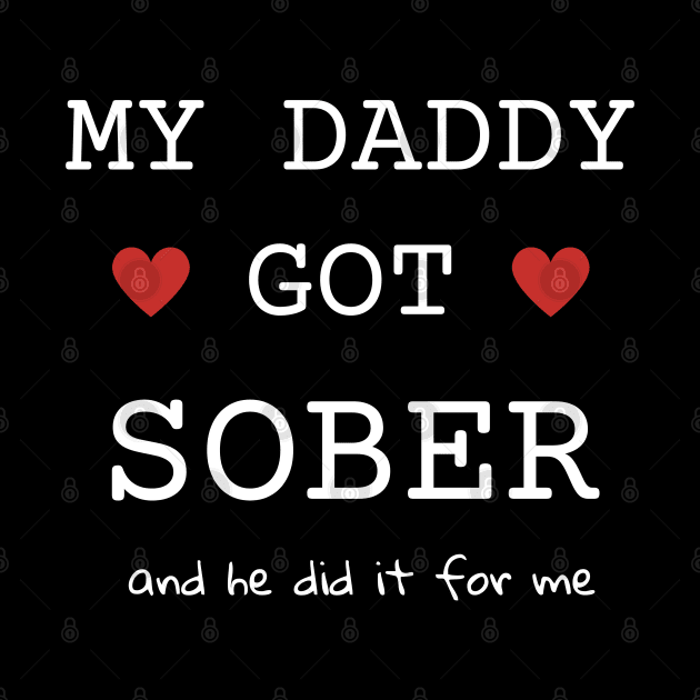 My Daddy Got Sober And He Did It For Me by SOS@ddicted