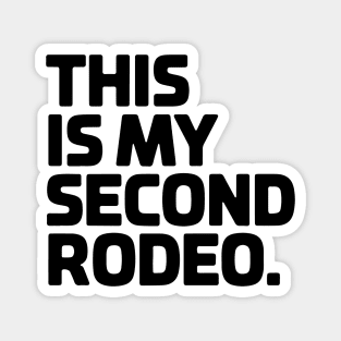 This Is My Second Rodeo Magnet