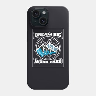 Dream Big Work Hard Phone Case