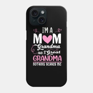 I'm A Mom Grandma Great Nothing Scares Me Mothers Day Gifts Phone Case