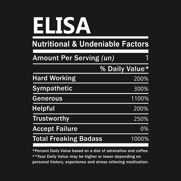 Elisa Name T Shirt - Elisa Nutritional and Undeniable Name Factors Gift Item Tee by nikitak4um