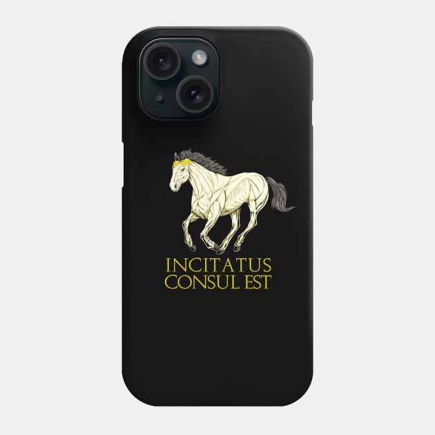 Incitatus Consul Est - Incitatus Phone Case by Modern Medieval Design