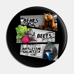 BEARS BEETS BATTLESTAR Pin