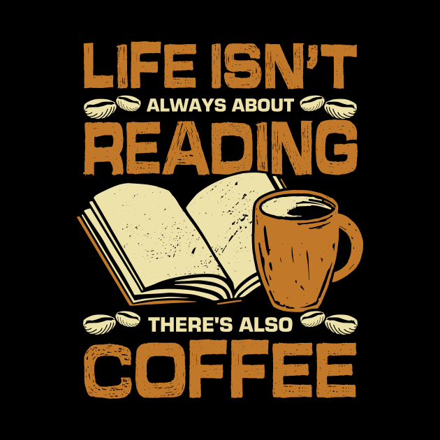 Life Isn't Always About Reading Book Coffee Lover by Dolde08