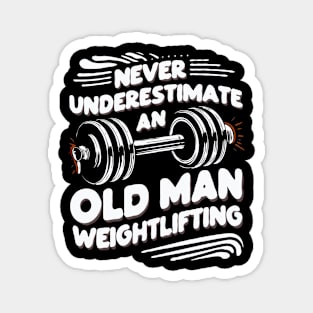 Never Underestimate An Old Man Weightlifting. Funny Magnet