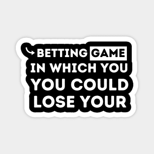 betting game in which you could lose your shirt Magnet