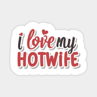 I Love My Hotwife Magnet