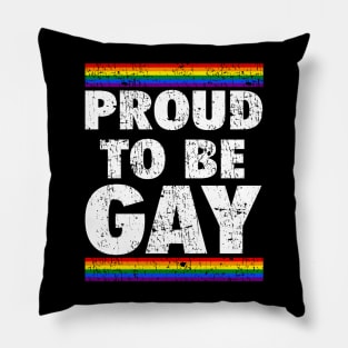 PROUD TO BE GAY Pillow