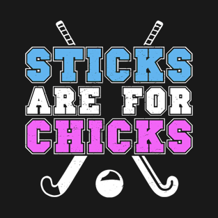 Sticks Are For Chicks Funny Field Hockey Player Quote Joke T-Shirt