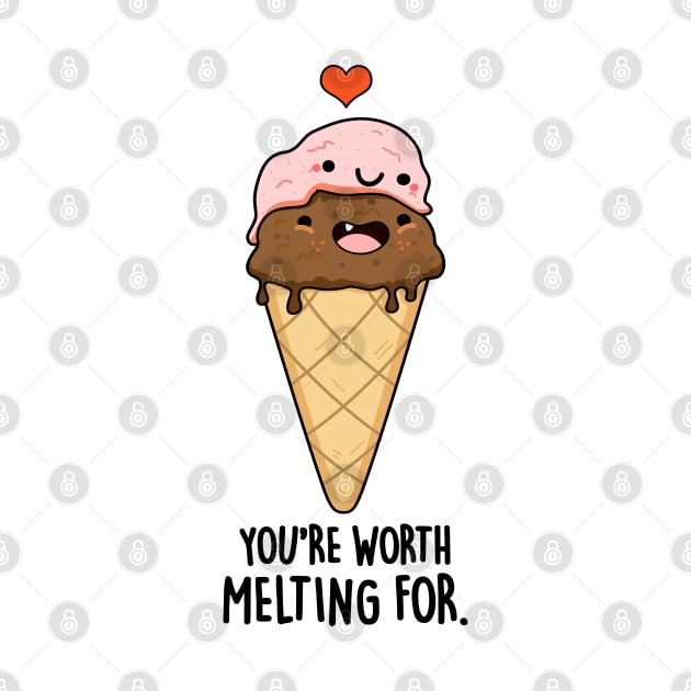 You're Worth Melting For Funny Food Pun by punnybone