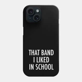 That Band I Liked In School - Funny Trending Musician - Best Selling Phone Case