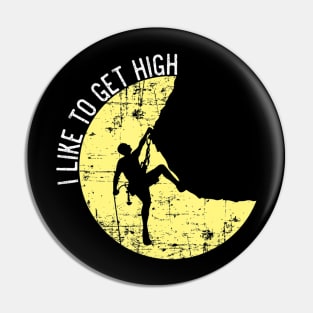 I Like to Get High Shirt, Rock Mountain Climbing Gift Pin