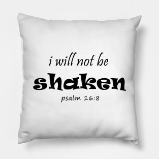 I Will Not Be Shaken, Bible Verse,  psalm 16:8, Christian Pillow