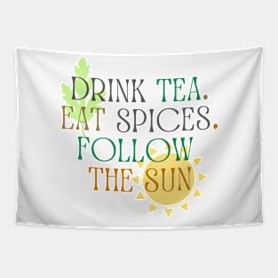 Drink Tea. Eat Spices. Follow the Sun. Tapestry