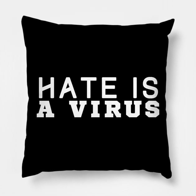 Hate Is A Virus Pillow by HobbyAndArt