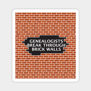 Genealogists Break Through Brick Walls Magnet