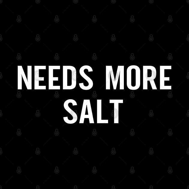 Needs More Salt by Success shopping