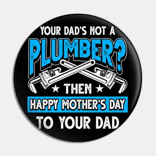 Funny Plumbing Saying Plumber Dad Father's Day Gift Pin