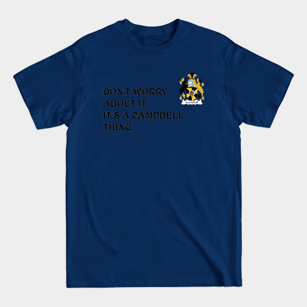 Discover DON'T WORRY ABOUT IT. IT'S A CAMPBELL THING - Campbell Coat Of Arms - T-Shirt
