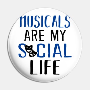 Musicals Are My Social Life Pin