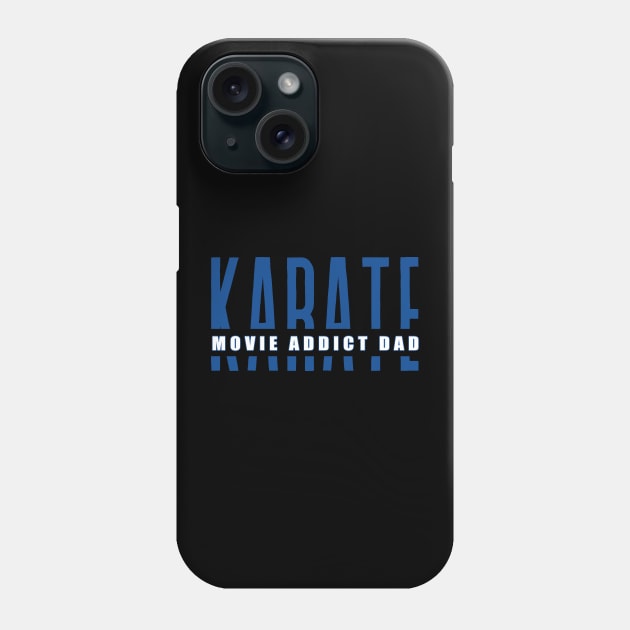 Karate Movie Addict Dad funny motivational design Phone Case by Digital Mag Store