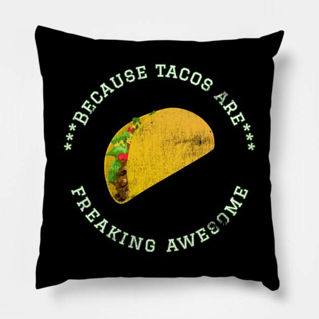 Because Tacos are Freaking Awesome, Funny Taco Saying, Foodie lover, Gift Idea Love Tacos Distressed Pillow by joannejgg