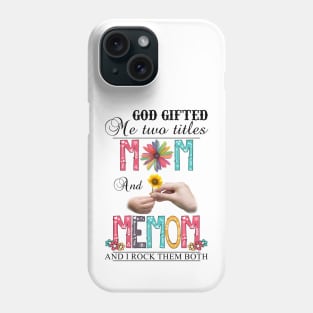 God Gifted Me Two Titles Mom And Memom And I Rock Them Both Wildflowers Valentines Mothers Day Phone Case