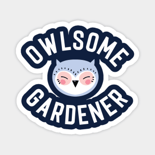 Owlsome Gardener Pun - Funny Gift Idea Magnet