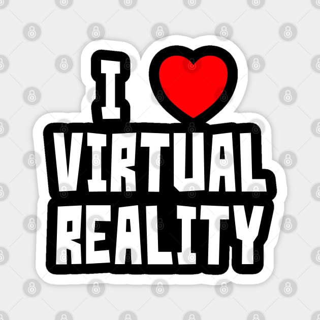 I Love Virtual Reality Magnet by StudioX27