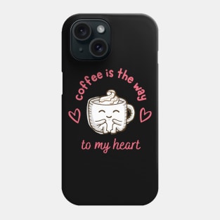 Funny and Cute "Coffee Is The Way to My Heart" Design Phone Case