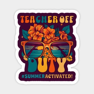 Teacher Off Duty Summer Activated Happy Last Day of School Magnet