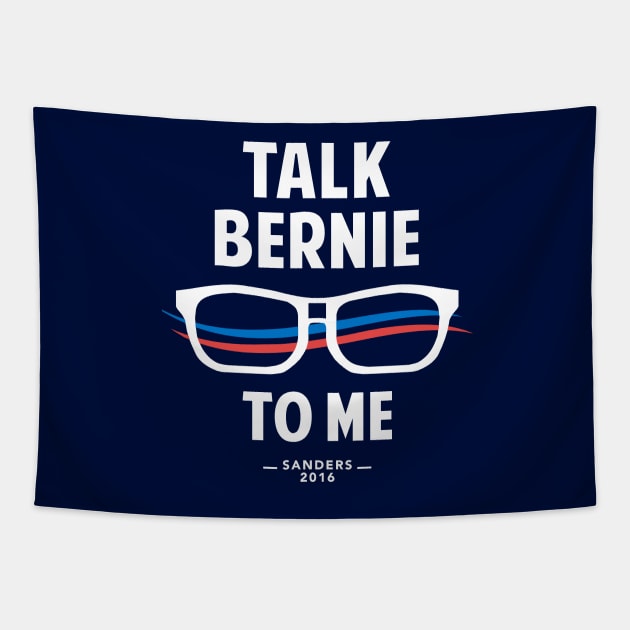 Talk Bernie to Me | Funny Bernie Sanders Shirt Tapestry by Boots