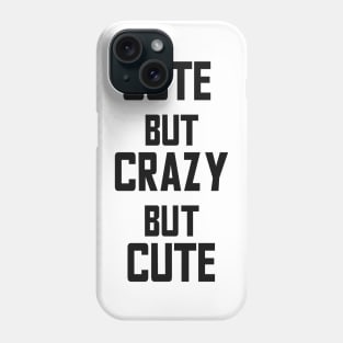 Cute but Crazy but Cute Phone Case