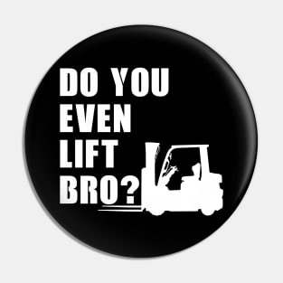Do You even lift Bro? Pin